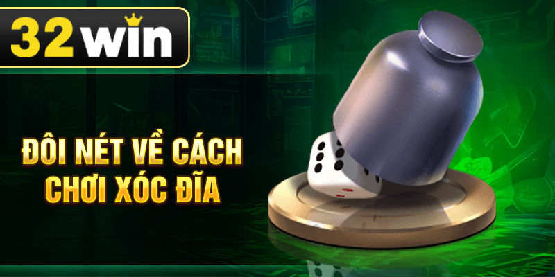 Đôi nét về cách chơi xóc đĩa