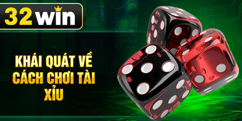 Khái quát về cách chơi tài xỉu