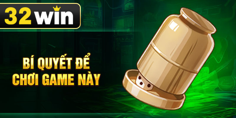 Bí quyết để chơi game này