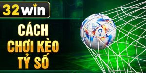 Cách Chơi Kèo Tỷ Số - Chiến Thuật Đặt Cược Thông Minh